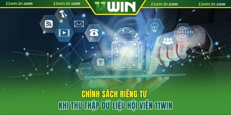 Chính sách khi thu thập dữ liệu hội viên 11WIN