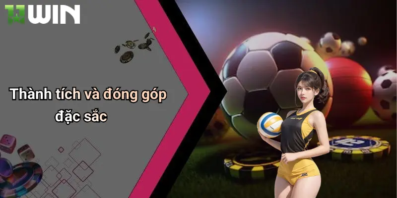 Thành tích và đóng góp đặc sắc